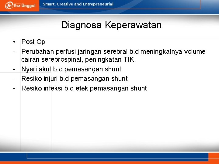 Diagnosa Keperawatan • Post Op - Perubahan perfusi jaringan serebral b. d meningkatnya volume