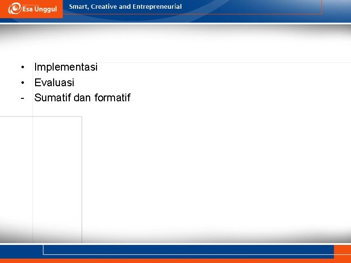  • Implementasi • Evaluasi - Sumatif dan formatif 