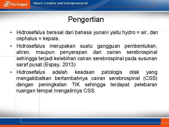 Pengertian • Hidrosefalus berasal dari bahasa yunani yaitu hydro = air, dan cephalus =