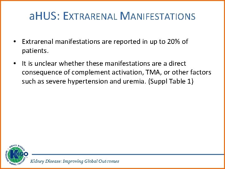 a. HUS: EXTRARENAL MANIFESTATIONS • Extrarenal manifestations are reported in up to 20% of