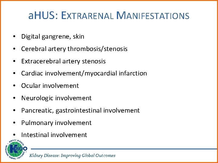 a. HUS: EXTRARENAL MANIFESTATIONS • Digital gangrene, skin • Cerebral artery thrombosis/stenosis • Extracerebral