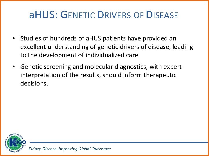 a. HUS: GENETIC DRIVERS OF DISEASE • Studies of hundreds of a. HUS patients