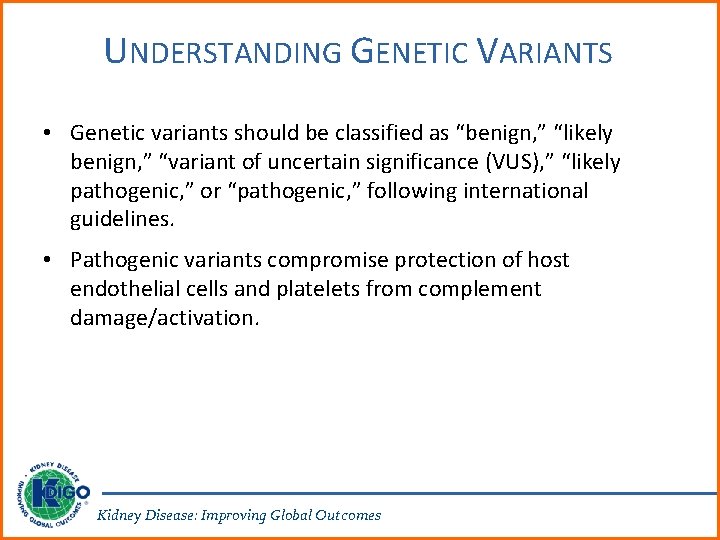 UNDERSTANDING GENETIC VARIANTS • Genetic variants should be classified as “benign, ” “likely benign,