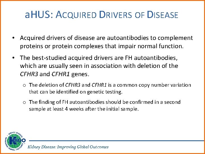 a. HUS: ACQUIRED DRIVERS OF DISEASE • Acquired drivers of disease are autoantibodies to