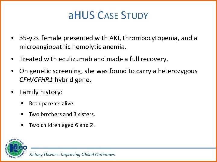 a. HUS CASE STUDY • 35 -y. o. female presented with AKI, thrombocytopenia, and