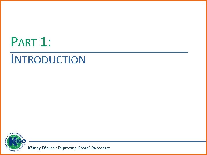 PART 1: INTRODUCTION Kidney Disease: Improving Global Outcomes 