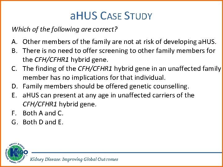 a. HUS CASE STUDY Which of the following are correct? A. Other members of