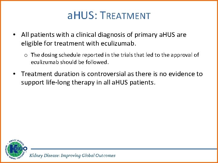 a. HUS: TREATMENT • All patients with a clinical diagnosis of primary a. HUS