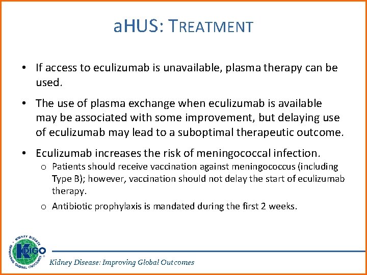 a. HUS: TREATMENT • If access to eculizumab is unavailable, plasma therapy can be