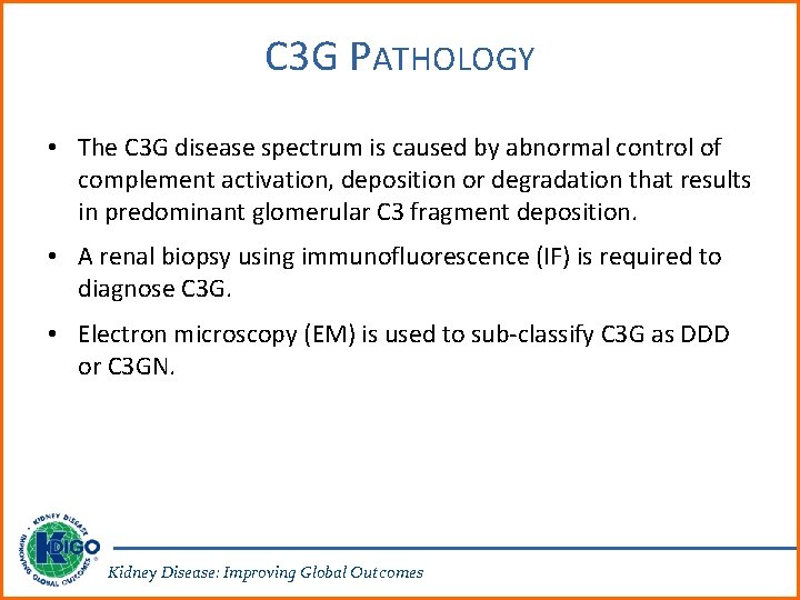 C 3 G PATHOLOGY • The C 3 G disease spectrum is caused by