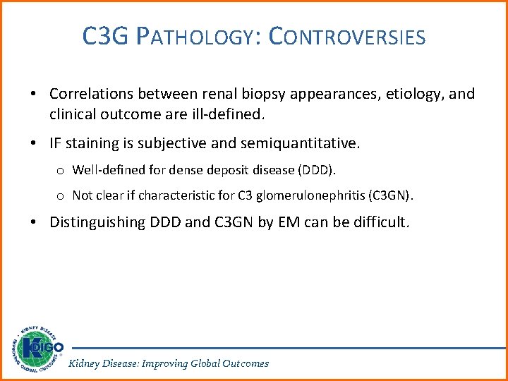 C 3 G PATHOLOGY: CONTROVERSIES • Correlations between renal biopsy appearances, etiology, and clinical