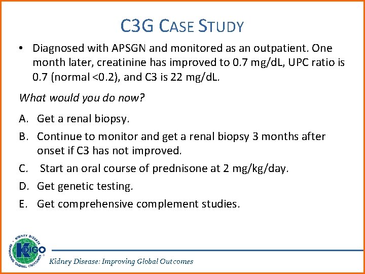 C 3 G CASE STUDY • Diagnosed with APSGN and monitored as an outpatient.