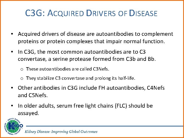 C 3 G: ACQUIRED DRIVERS OF DISEASE • Acquired drivers of disease are autoantibodies
