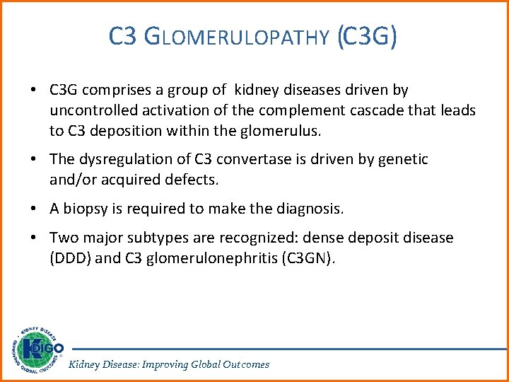 C 3 GLOMERULOPATHY (C 3 G) • C 3 G comprises a group of