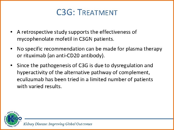C 3 G: TREATMENT • A retrospective study supports the effectiveness of mycophenolate mofetil