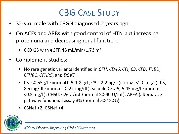 C 3 G CASE STUDY • 32 -y. o. male with C 3 GN