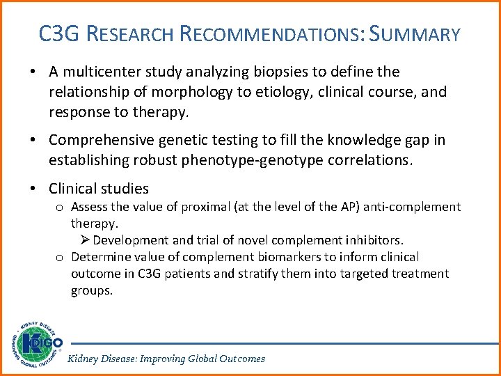 C 3 G RESEARCH RECOMMENDATIONS: SUMMARY • A multicenter study analyzing biopsies to define