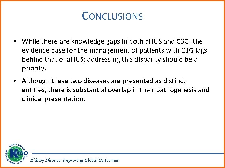 CONCLUSIONS • While there are knowledge gaps in both a. HUS and C 3