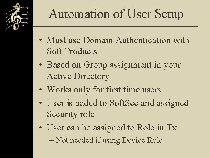 Automation of User Setup • Must use Domain Authentication with Soft Products • Based