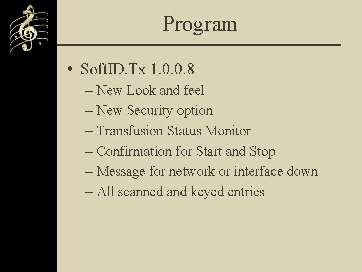 Program • Soft. ID. Tx 1. 0. 0. 8 – New Look and feel