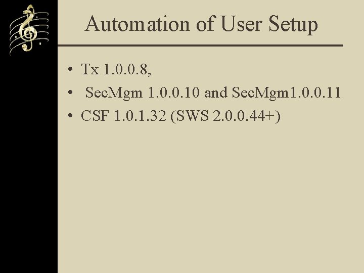 Automation of User Setup • Tx 1. 0. 0. 8, • Sec. Mgm 1.