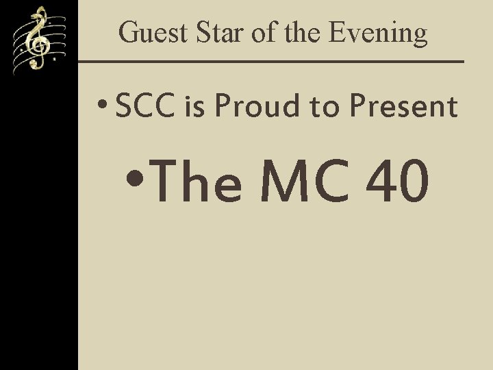 Guest Star of the Evening • SCC is Proud to Present • The MC