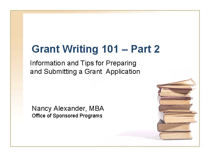 Grant Writing 101 – Part 2 Information and Tips for Preparing and Submitting a