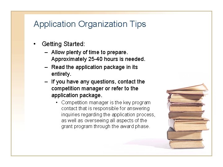 Application Organization Tips • Getting Started: – Allow plenty of time to prepare. Approximately