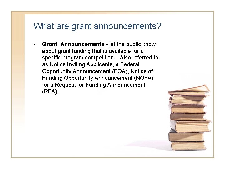 What are grant announcements? • Grant Announcements - let the public know about grant