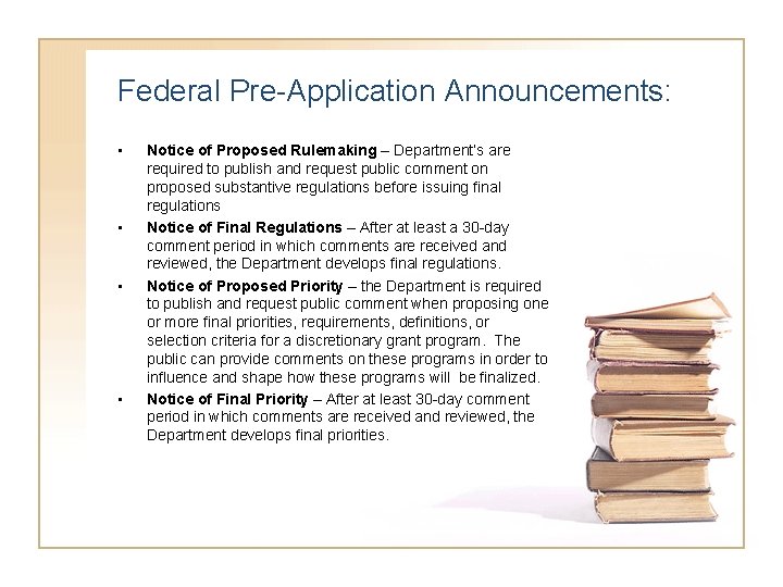 Federal Pre-Application Announcements: • • Notice of Proposed Rulemaking – Department’s are required to