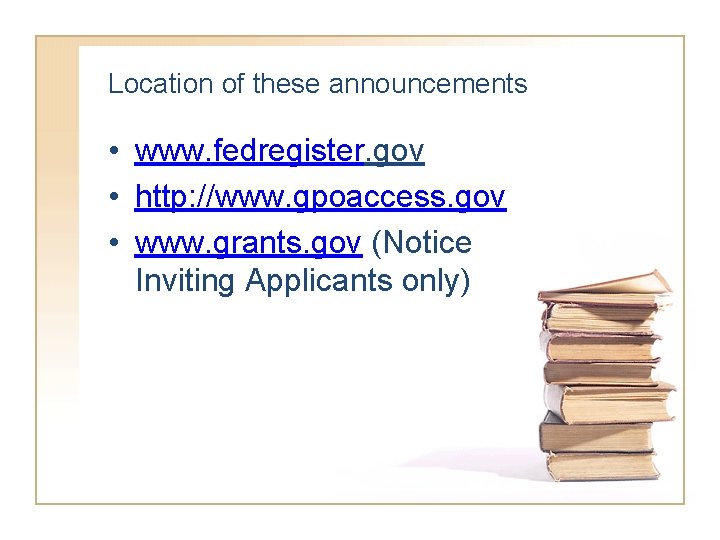 Location of these announcements • www. fedregister. gov • http: //www. gpoaccess. gov •