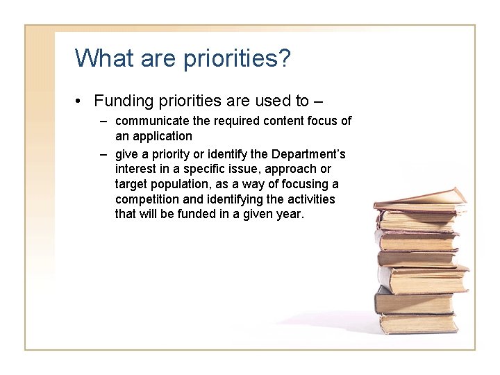 What are priorities? • Funding priorities are used to – – communicate the required