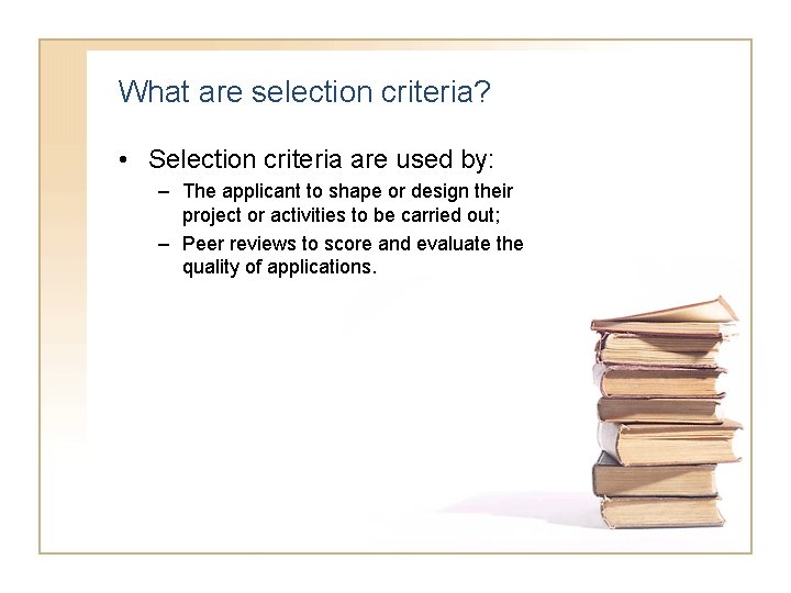 What are selection criteria? • Selection criteria are used by: – The applicant to