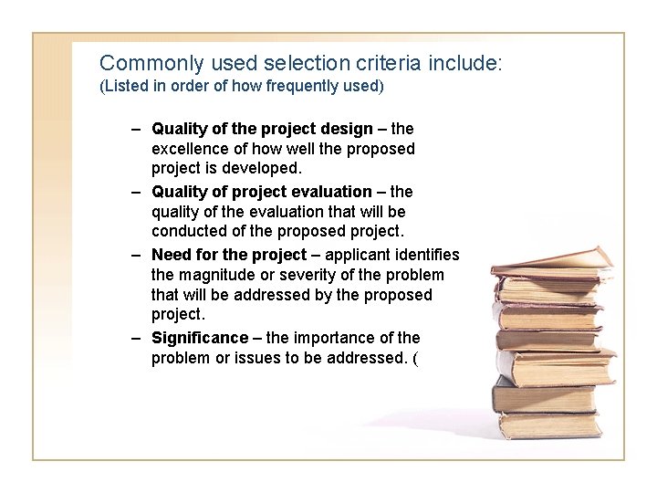 Commonly used selection criteria include: (Listed in order of how frequently used) – Quality