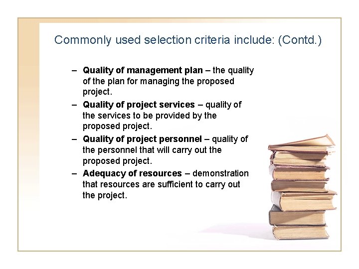 Commonly used selection criteria include: (Contd. ) – Quality of management plan – the