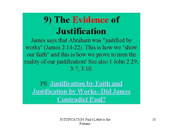 9) The Evidence of Justification James says that Abraham was "justified by works" (James