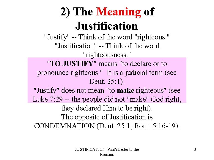 2) The Meaning of Justification "Justify" -- Think of the word "righteous. " "Justification"