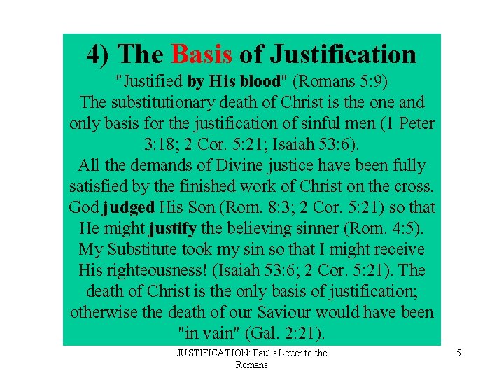 4) The Basis of Justification "Justified by His blood" (Romans 5: 9) The substitutionary