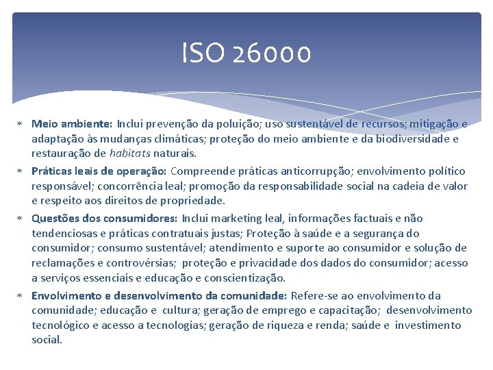 ISO 26000 Meio ambiente: Inclui prevenção da poluição; uso sustentável de recursos; mitigação e