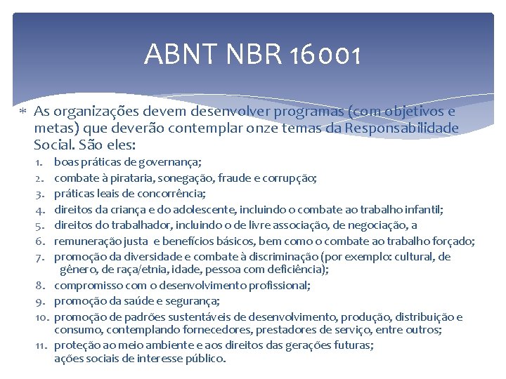 ABNT NBR 16001 As organizações devem desenvolver programas (com objetivos e metas) que deverão