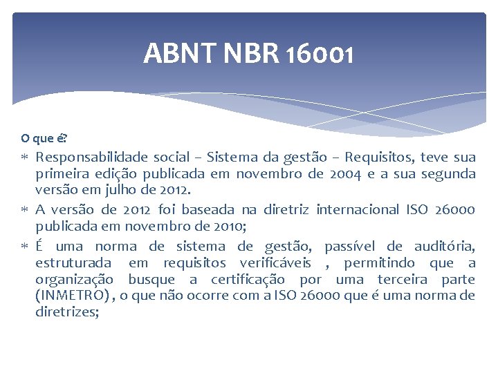 ABNT NBR 16001 O que é? Responsabilidade social – Sistema da gestão – Requisitos,