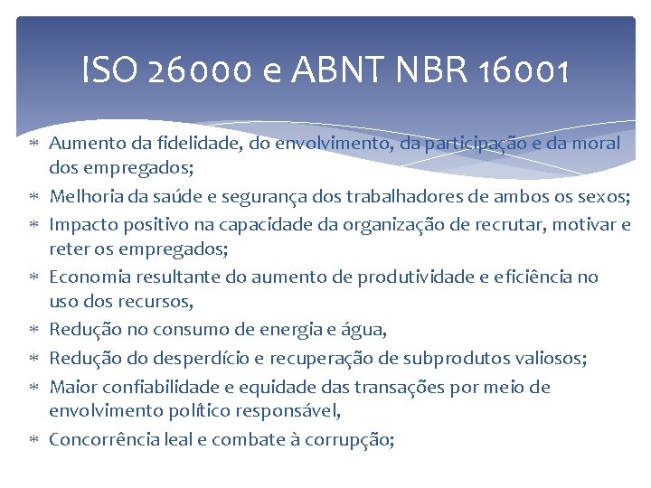ISO 26000 e ABNT NBR 16001 Aumento da fidelidade, do envolvimento, da participação e