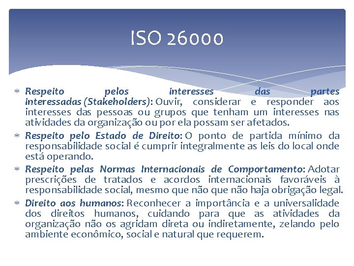 ISO 26000 Respeito pelos interesses das partes interessadas (Stakeholders): Ouvir, considerar e responder aos