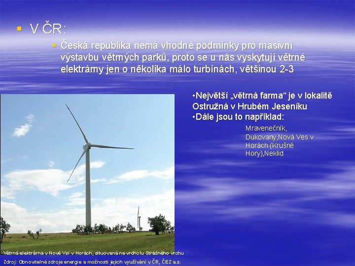 § V ČR: § Česká republika nemá vhodné podmínky pro masivní výstavbu větrných parků,