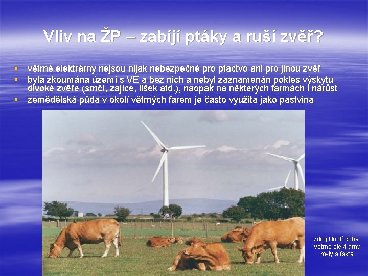 Vliv na ŽP – zabíjí ptáky a ruší zvěř? § větrné elektrárny nejsou nijak