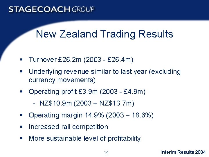 New Zealand Trading Results § Turnover £ 26. 2 m (2003 - £ 26.