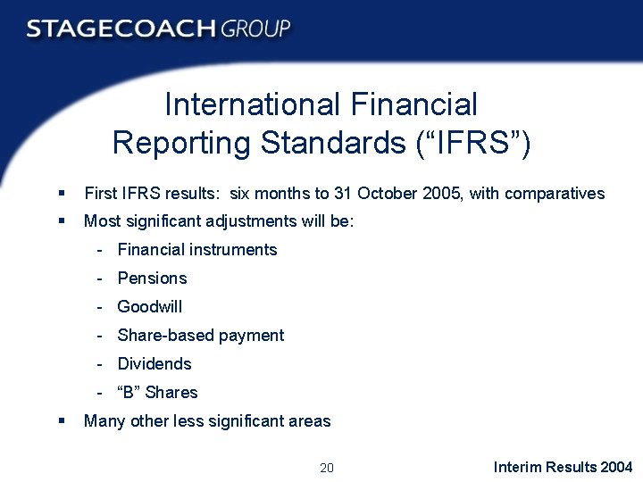 International Financial Reporting Standards (“IFRS”) § First IFRS results: six months to 31 October