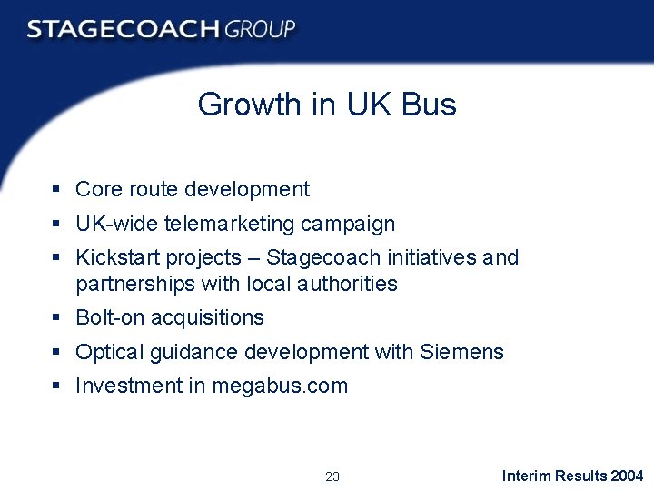 Growth in UK Bus § Core route development § UK-wide telemarketing campaign § Kickstart