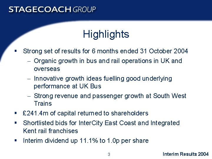 Highlights § Strong set of results for 6 months ended 31 October 2004 -