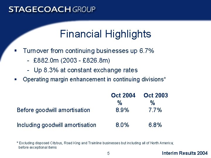 Financial Highlights § Turnover from continuing businesses up 6. 7% - £ 882. 0